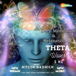 Deep Meditation and  Relaxation Theta Waves 5 Hz